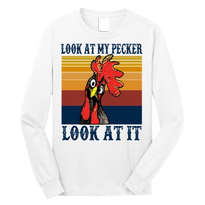 Look At My Pecker Look At It Apparel Funny Chicken Design Long Sleeve Shirt