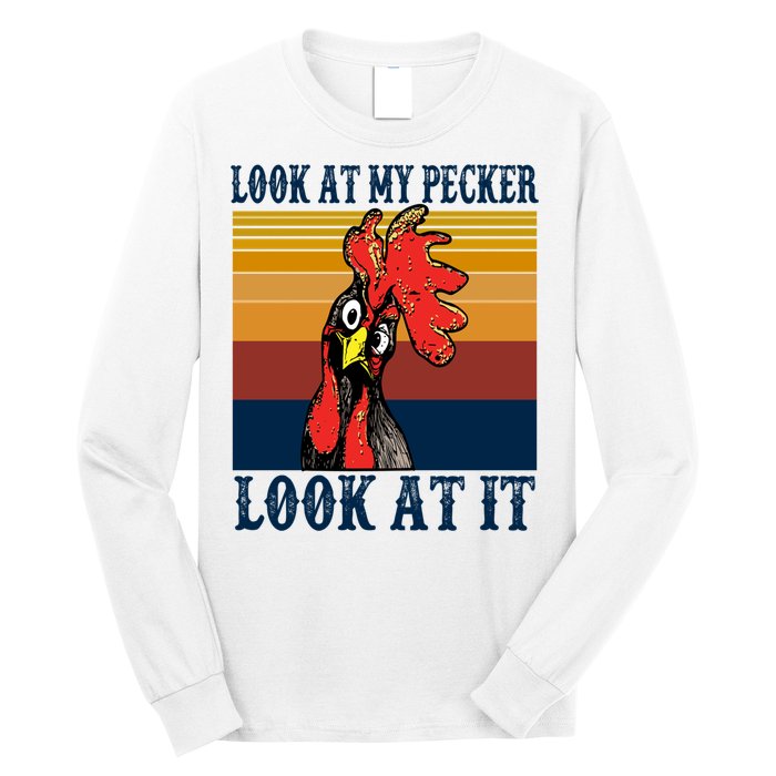 Look At My Pecker Look At It Apparel Funny Chicken Design Long Sleeve Shirt