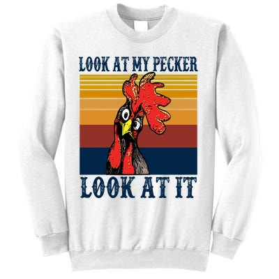 Look At My Pecker Look At It Apparel Funny Chicken Design Sweatshirt