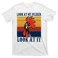 Look At My Pecker Look At It Apparel Funny Chicken Design T-Shirt