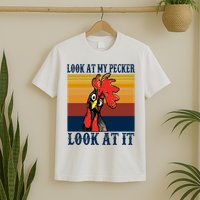 Look At My Pecker Look At It Apparel Funny Chicken Design T-Shirt