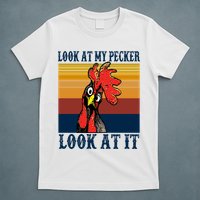 Look At My Pecker Look At It Apparel Funny Chicken Design T-Shirt