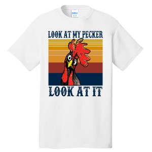 Look At My Pecker Look At It Apparel Funny Chicken Design Tall T-Shirt