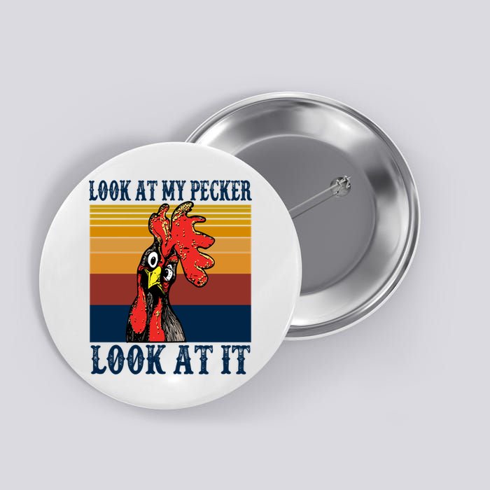 Look At My Pecker Look At It Apparel Funny Chicken Design Button