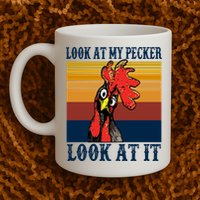 Look At My Pecker Look At It Apparel Funny Chicken Design Mug