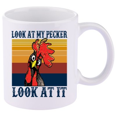 Look At My Pecker Look At It Apparel Funny Chicken Design 11oz C Handle Ceramic Mug