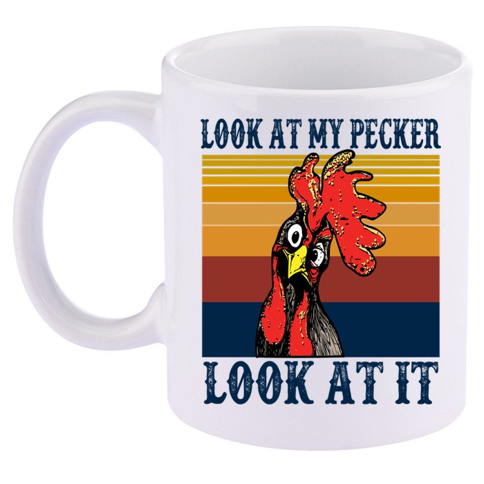 Look At My Pecker Look At It Apparel Funny Chicken Design 11oz C Handle Ceramic Mug