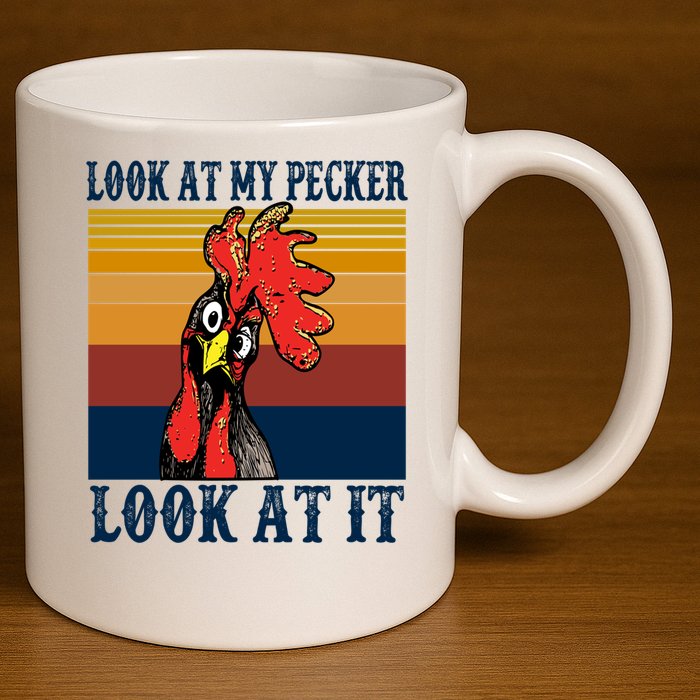 Look At My Pecker Look At It Apparel Funny Chicken Design 11oz C Handle Ceramic Mug