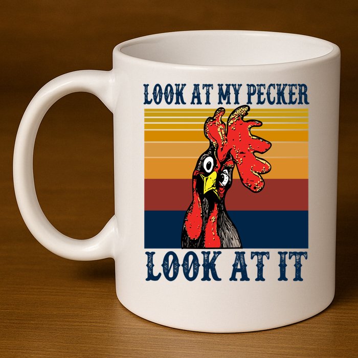 Look At My Pecker Look At It Apparel Funny Chicken Design 11oz C Handle Ceramic Mug