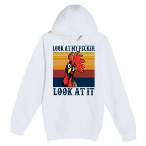 Look At My Pecker Look At It Apparel Funny Chicken Design Premium Pullover Hoodie