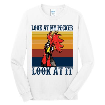 Look At My Pecker Look At It Apparel Funny Chicken Design Tall Long Sleeve T-Shirt