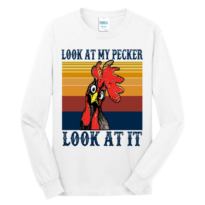 Look At My Pecker Look At It Apparel Funny Chicken Design Tall Long Sleeve T-Shirt