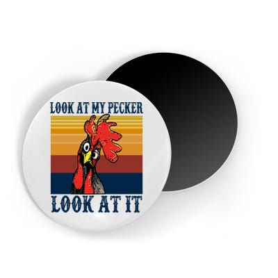 Look At My Pecker Look At It Apparel Funny Chicken Design Magnet