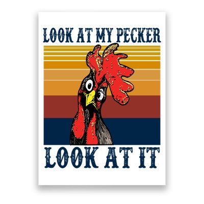 Look At My Pecker Look At It Apparel Funny Chicken Design Poster