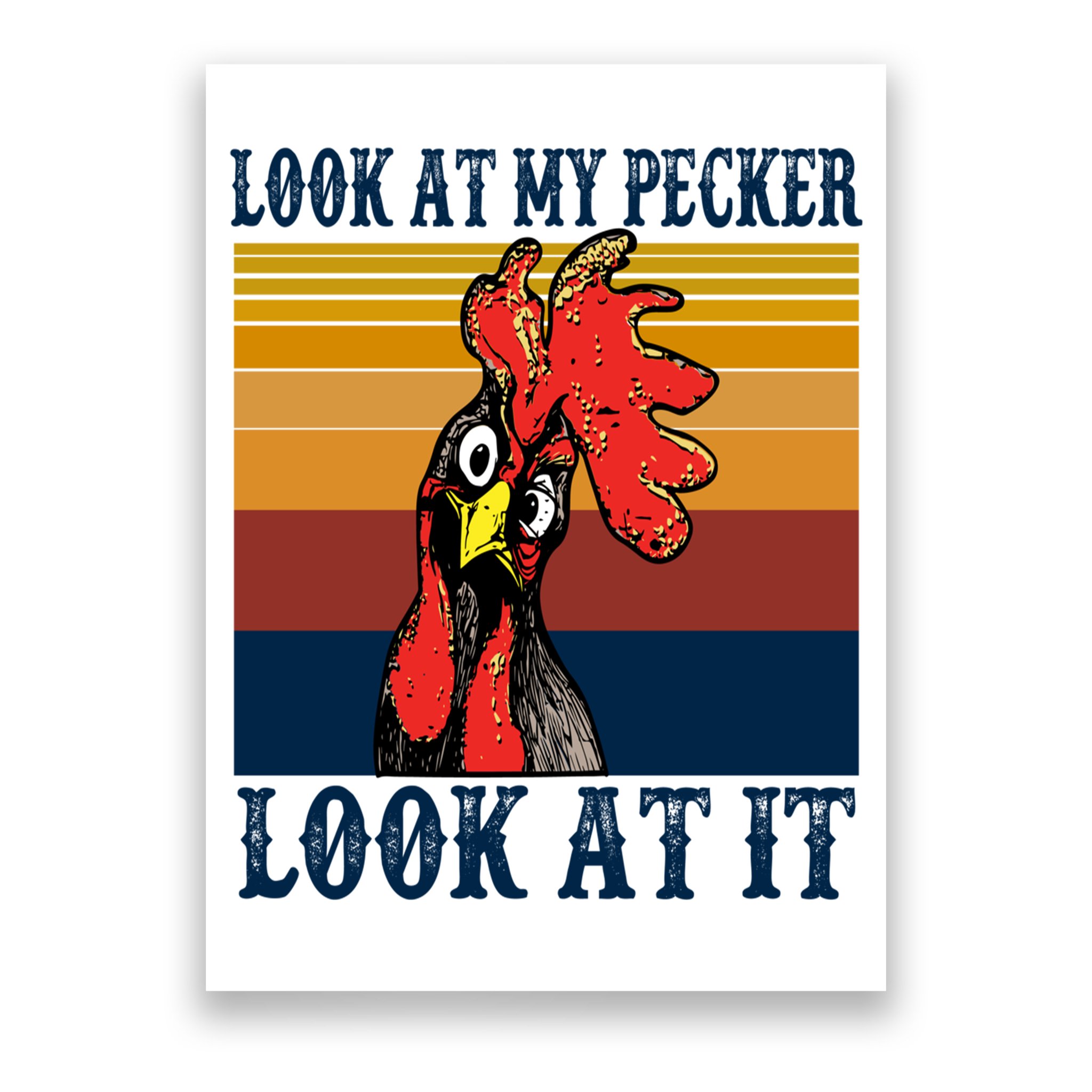 Look At My Pecker Look At It Apparel Funny Chicken Design Poster