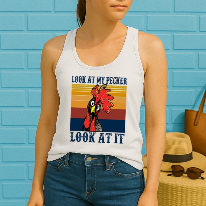 Look At My Pecker Look At It Apparel Funny Chicken Design Womens Tank Top