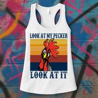 Look At My Pecker Look At It Apparel Funny Chicken Design Womens Tank Top