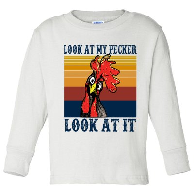 Look At My Pecker Look At It Apparel Funny Chicken Design Toddler Long Sleeve Shirt