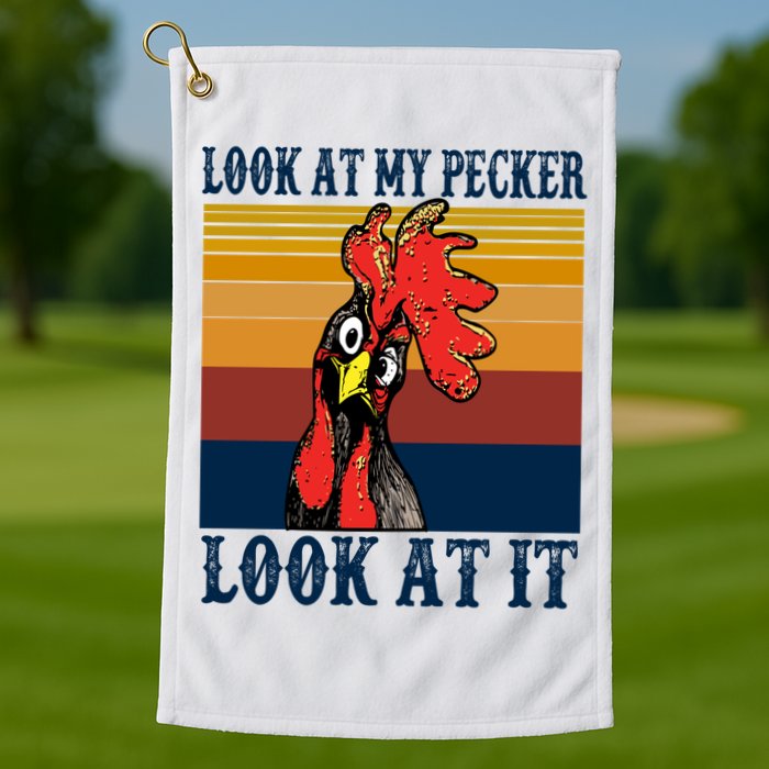 Look At My Pecker Look At It Apparel Funny Chicken Design Golf Towel