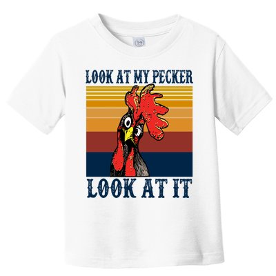 Look At My Pecker Look At It Apparel Funny Chicken Design Toddler T-Shirt