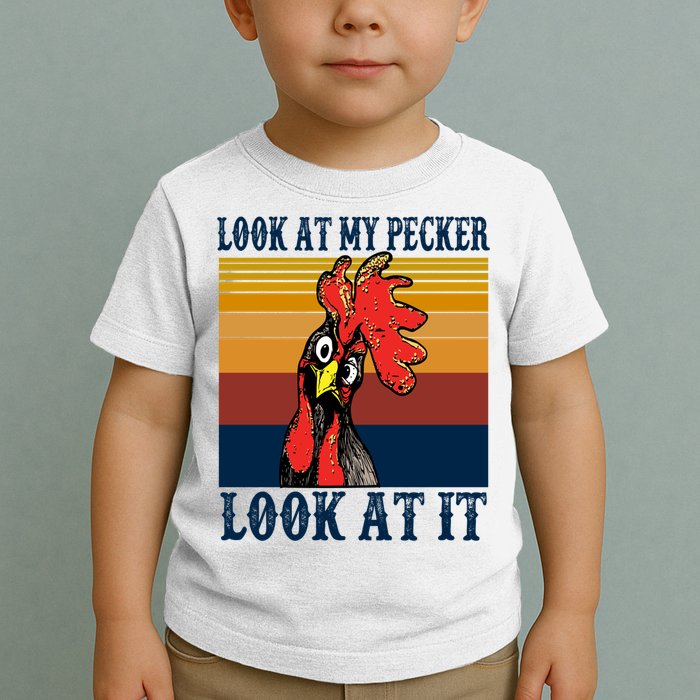 Look At My Pecker Look At It Apparel Funny Chicken Design Toddler T-Shirt