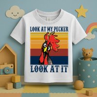 Look At My Pecker Look At It Apparel Funny Chicken Design Toddler T-Shirt