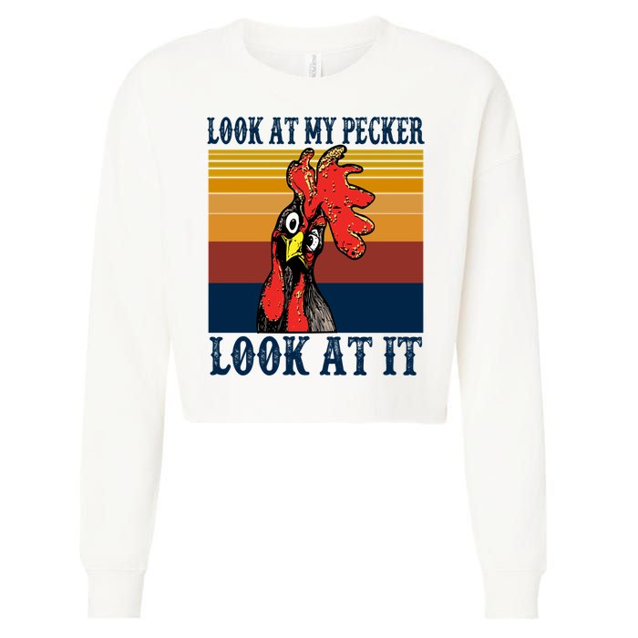 Look At My Pecker Look At It Apparel Funny Chicken Design Cropped Pullover Crew