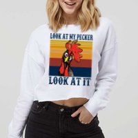 Look At My Pecker Look At It Apparel Funny Chicken Design Cropped Pullover Crew