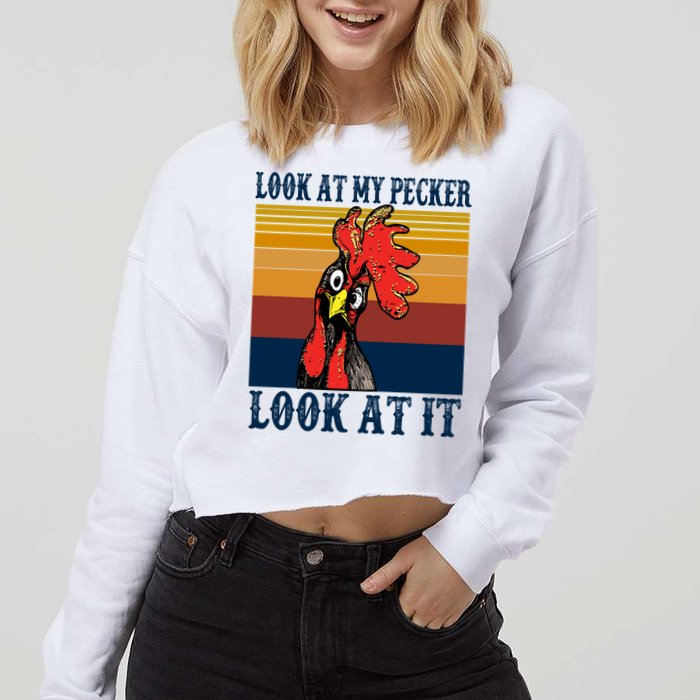 Look At My Pecker Look At It Apparel Funny Chicken Design Cropped Pullover Crew