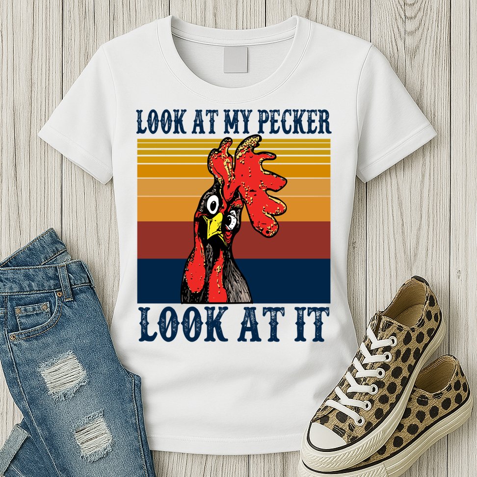 Look At My Pecker Look At It Apparel Funny Chicken Design Womens T-Shirt