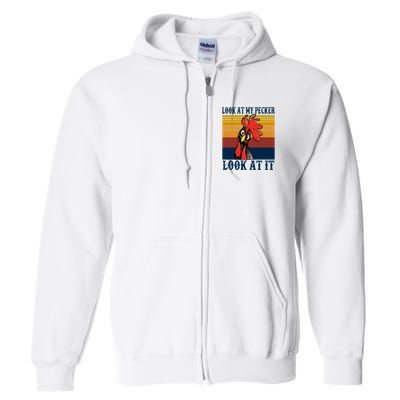 Look At My Pecker Look At It Apparel Funny Chicken Design Full Zip Hoodie