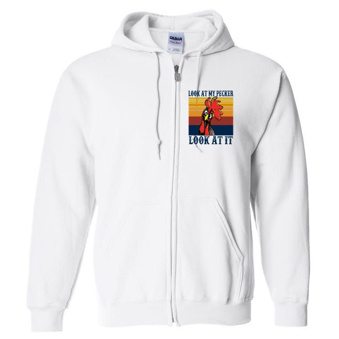 Look At My Pecker Look At It Apparel Funny Chicken Design Full Zip Hoodie