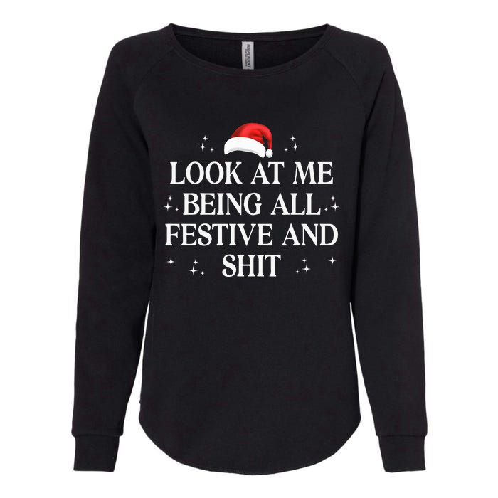 Look At Me Being All Festive and Shits Funny XmasChristmas Womens California Wash Sweatshirt