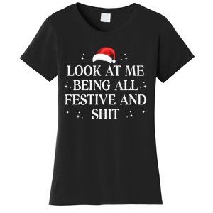 Look At Me Being All Festive and Shits Funny XmasChristmas Women's T-Shirt