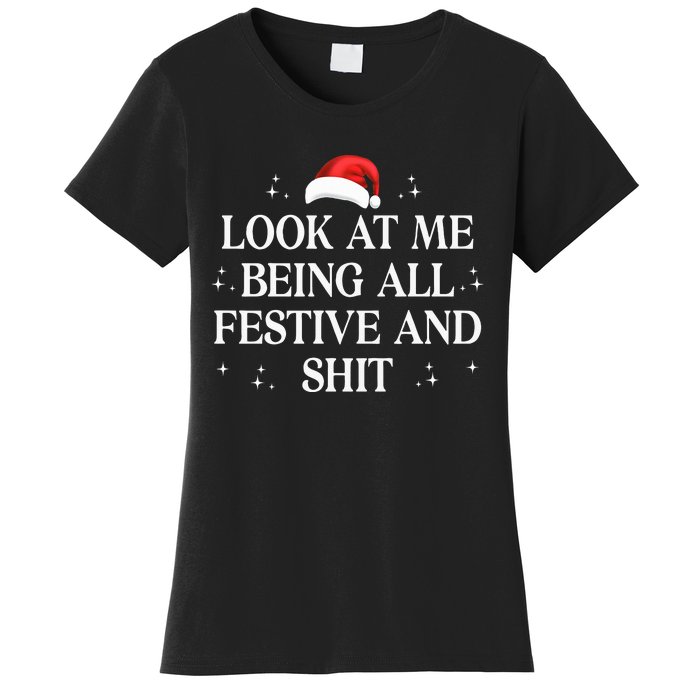 Look At Me Being All Festive and Shits Funny XmasChristmas Women's T-Shirt