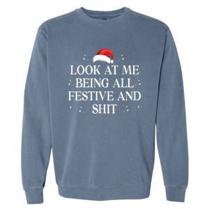 Look At Me Being All Festive and Shits Funny XmasChristmas Garment-Dyed Sweatshirt