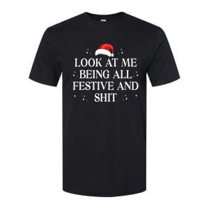 Look At Me Being All Festive and Shits Funny XmasChristmas Softstyle CVC T-Shirt