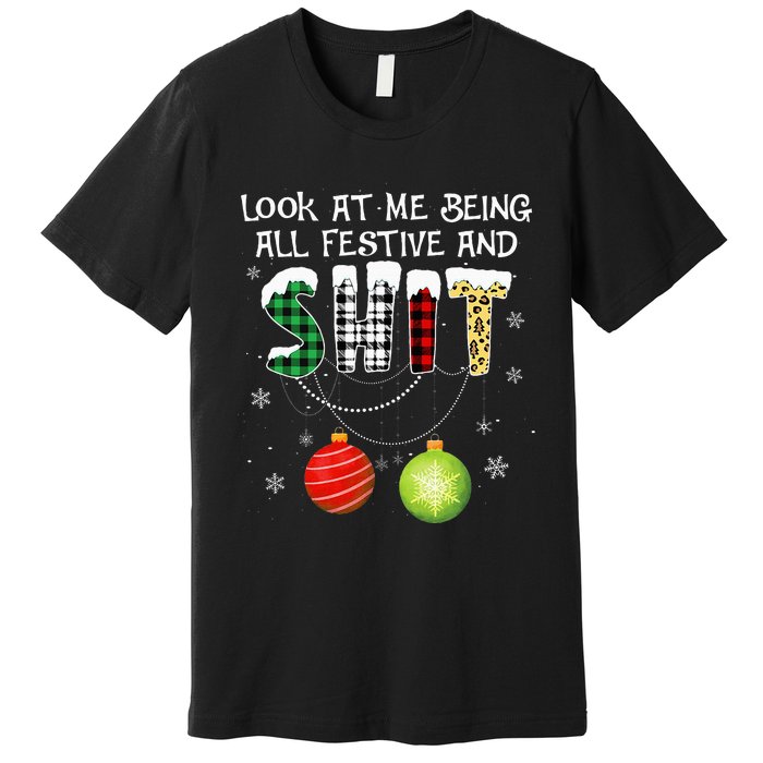 Look at Me Being All Festive Funny Christmas Saying Xmas Premium T-Shirt