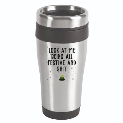 Look At Me Being All Festive And Shit Funny Christmas 16oz Travel Tumbler