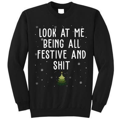 Look At Me Being All Festive And Shit Funny Christmas Tall Sweatshirt