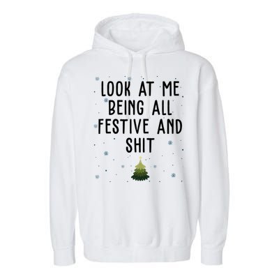 Look At Me Being All Festive And Shit Funny Christmas Garment-Dyed Fleece Hoodie