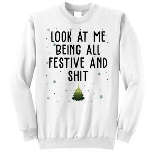 Look At Me Being All Festive And Shit Funny Christmas Sweatshirt