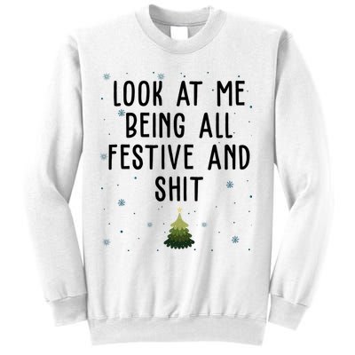 Look At Me Being All Festive And Shit Funny Christmas Sweatshirt