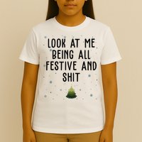 Look At Me Being All Festive And Shit Funny Christmas T-Shirt