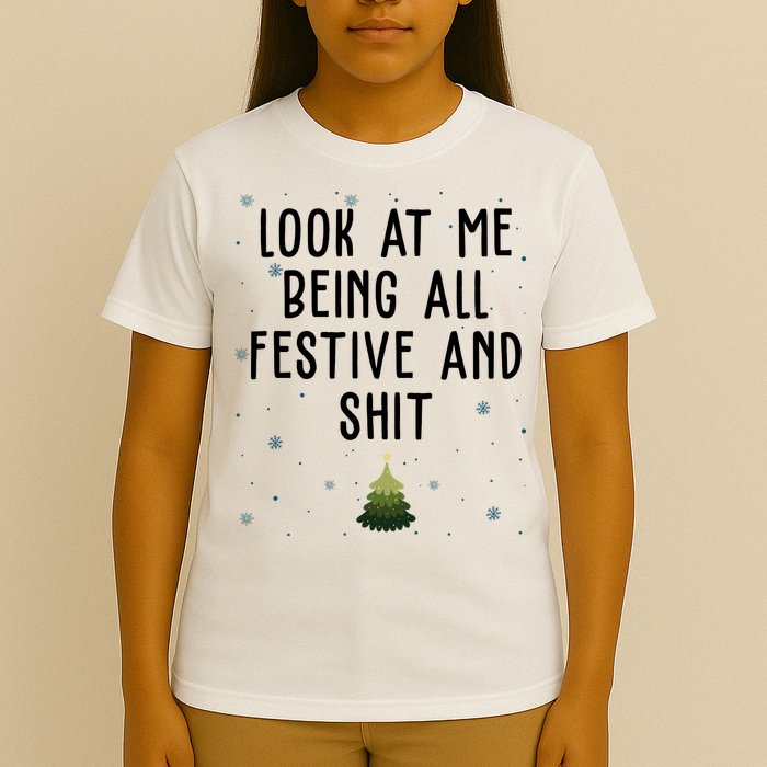 Look At Me Being All Festive And Shit Funny Christmas T-Shirt