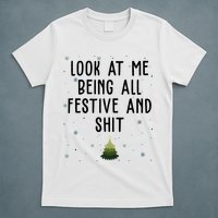 Look At Me Being All Festive And Shit Funny Christmas T-Shirt