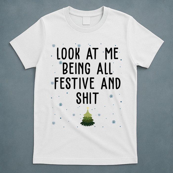 Look At Me Being All Festive And Shit Funny Christmas T-Shirt