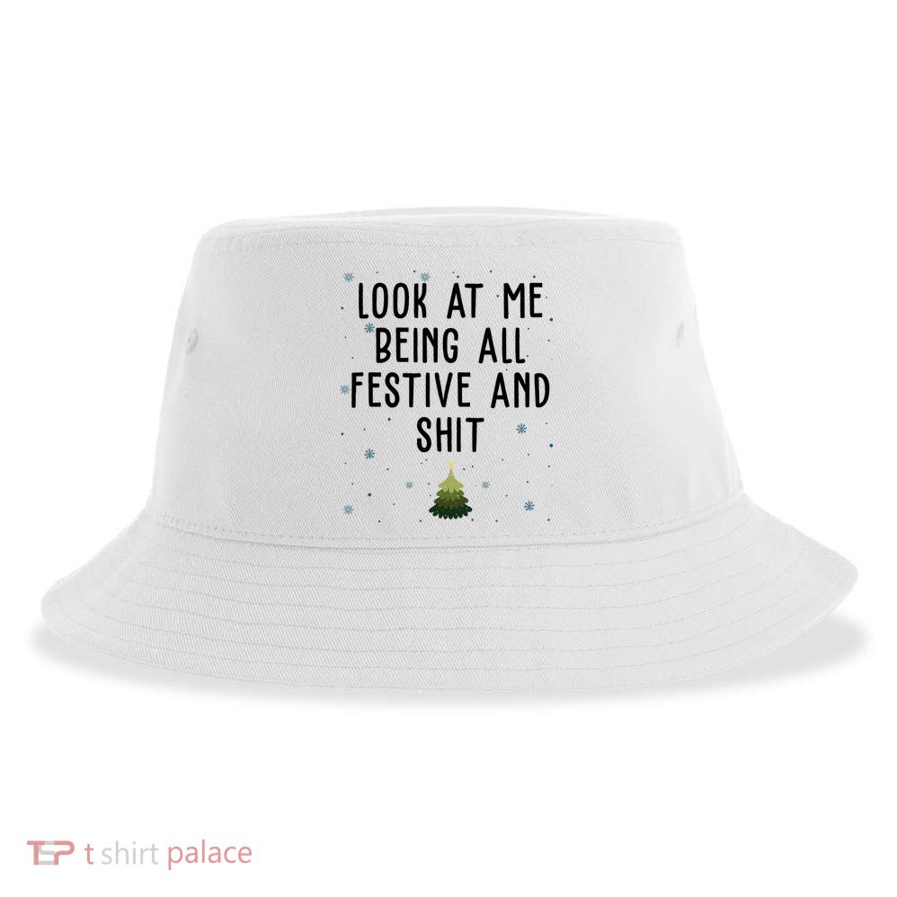 Look At Me Being All Festive And Shit Funny Christmas Sustainable Bucket Hat