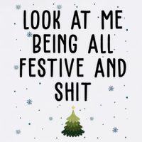 Look At Me Being All Festive And Shit Funny Christmas Button