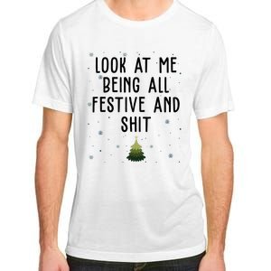 Look At Me Being All Festive And Shit Funny Christmas Adult ChromaSoft Performance T-Shirt